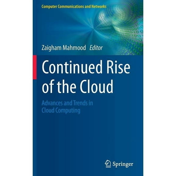 Computer Communications and Networks Continued Rise of the Cloud: Advances and Trends in Cloud Computing, (Hardcover)