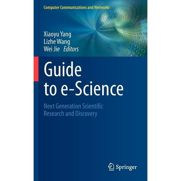 Computer Communications and Networks Guide to e-Science: Next Generation Scientific Research and Discovery, (Hardcover)