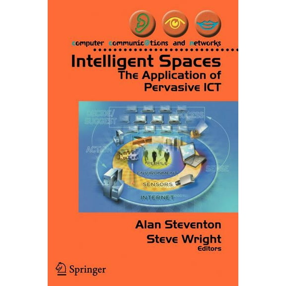 Computer Communications and Networks Intelligent Spaces: The Application of Pervasive ICT, (Paperback)