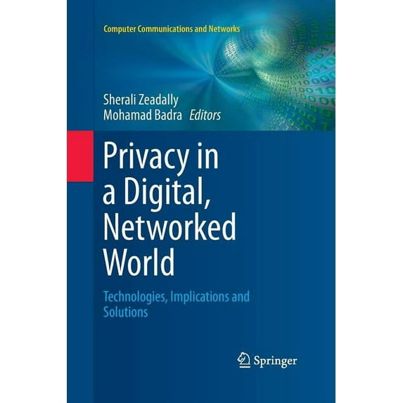 Computer Communications and Networks Privacy in a Digital, Networked World: Technologies, Implications and Solutions, (Paperback)
