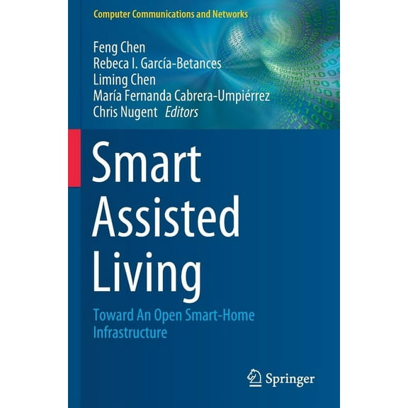 Computer Communications and Networks Smart Assisted Living: Toward an Open Smart-Home Infrastructure, (Paperback)