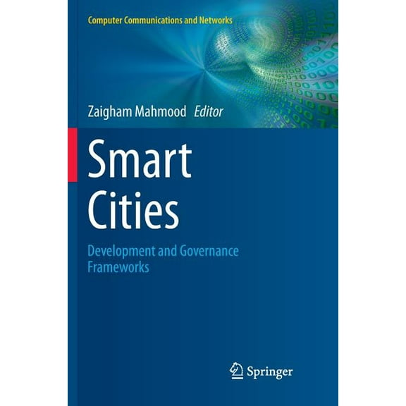 Computer Communications and Networks Smart Cities: Development and Governance Frameworks, (Paperback)