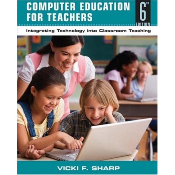 Pre-Owned Computer Education for Teachers: Integrating Technology Into Classroom Teaching (Paperback) 0470141107 9780470141106