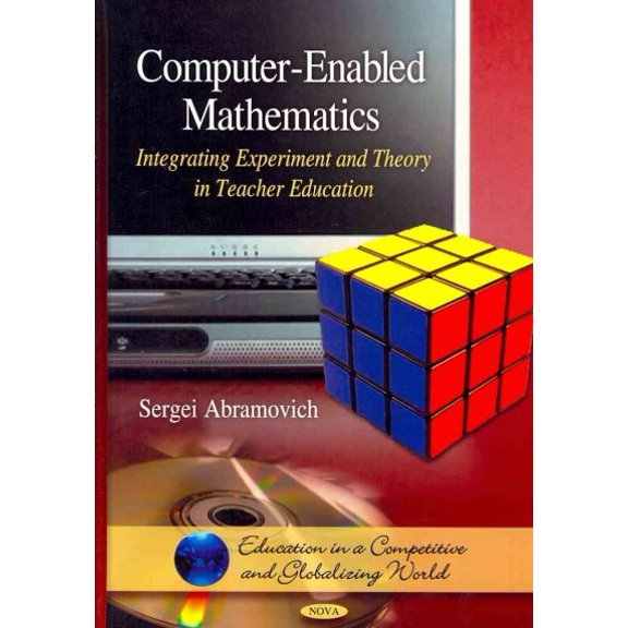 Computer-Enabled Mathematics: : Integrating Experiment and Theory in Teacher Education