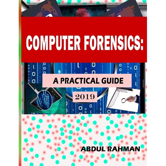 Computer Forensics: A Practical Guide 2019: This is Practical Guide to enhace your skills in the field of computer forensics and cyber sec