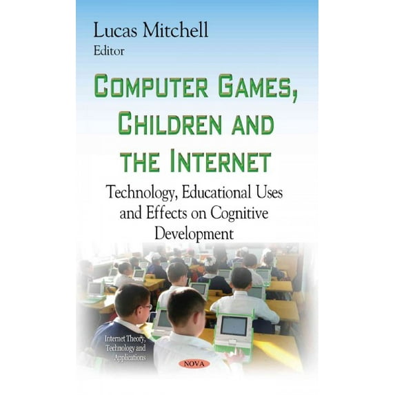 Computer Games, Children and the Internet : Technology, Educational Uses and Effects on Cognitive Development