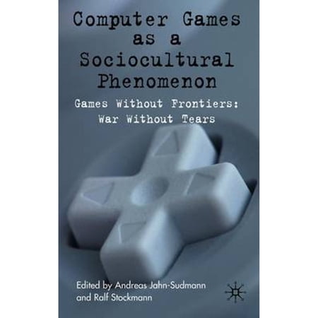 Pre-Owned Computer Games as a Sociocultural Phenomenon: Games Without Frontiers - War Without Tears (Hardcover) 0230545440 9780230545441
