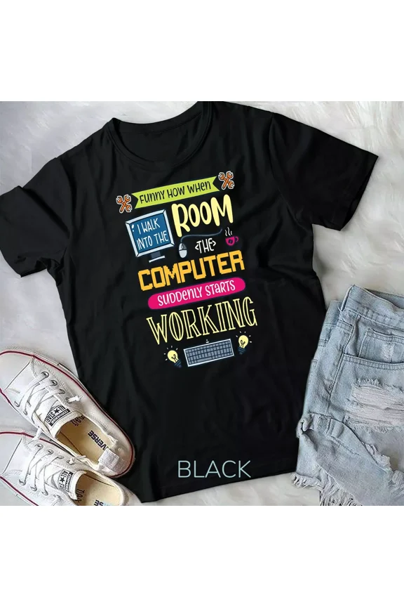 Computer Geek Tech Support I Computer Starts Working Unisex Tshirt