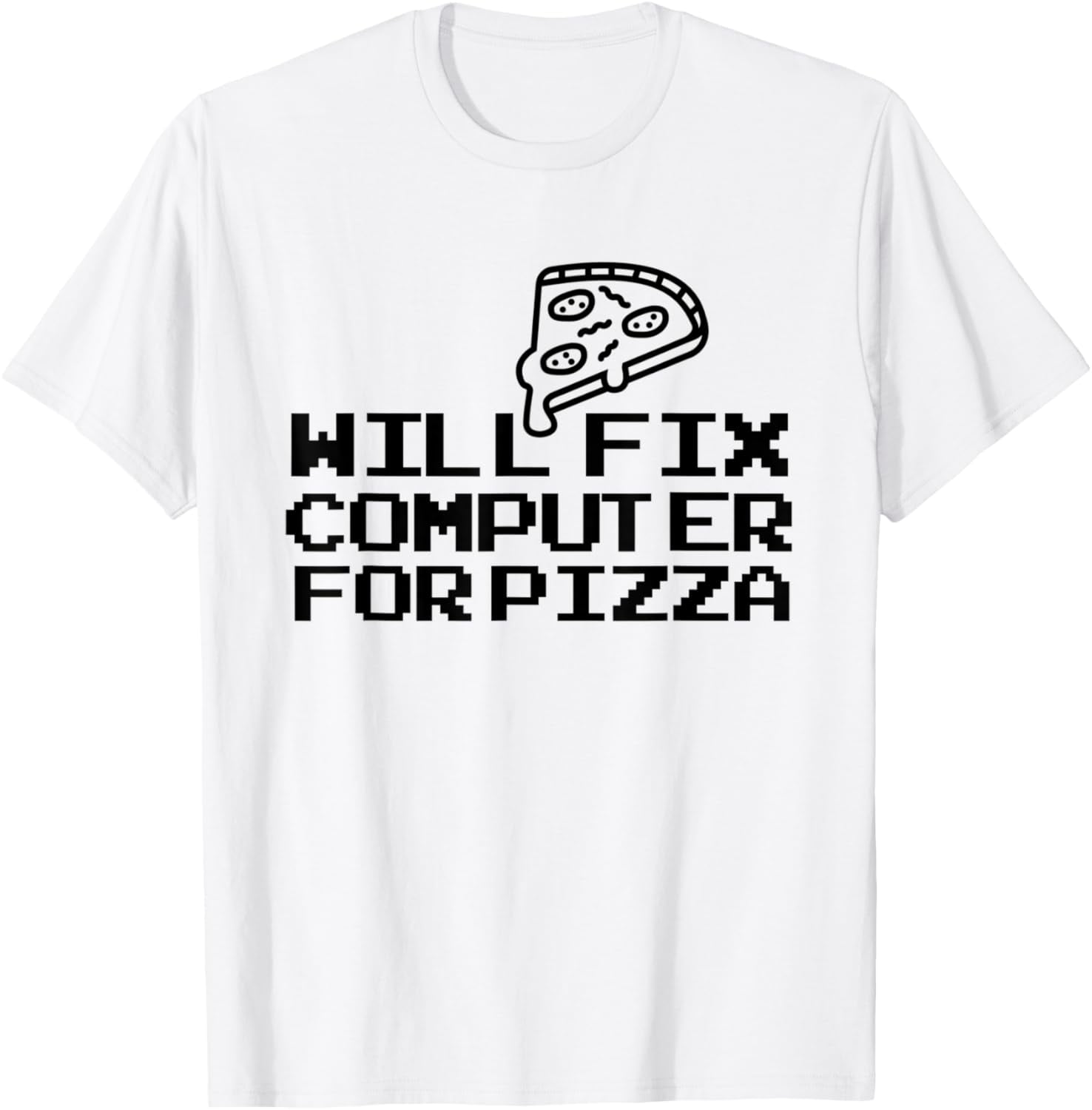 Computer Geek Will Fix Computer For Pizza T Shirt Walmart Computer geek will fix computer for pizza t shirt walmart