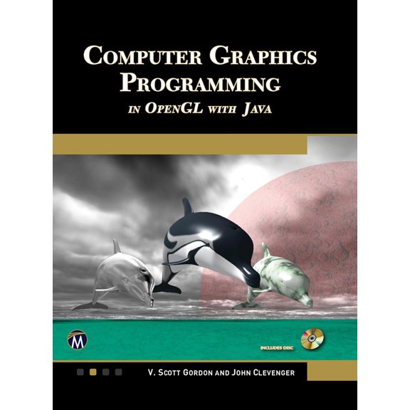 Computer Graphics Programming in OpenGL with Java (Hardcover) by V Scott Gordon, John L Clevenger