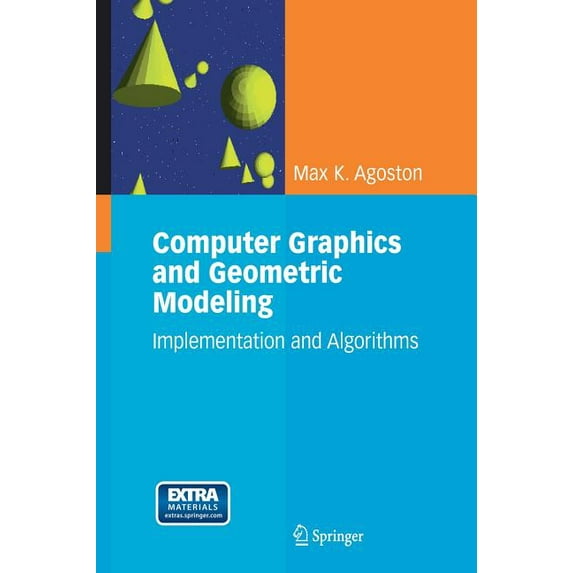 Computer Graphics and Geometric Modeling: Implementation and Algorithms, (Paperback)