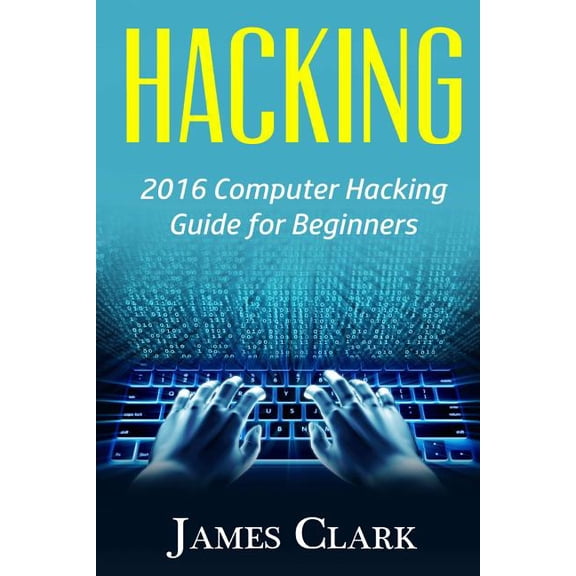 Computer Hacking, How to Hack, Basic Security, Computer Syst: Hacking : 2016 Computer Hacking Guide for Beginners (Series #1) (Paperback)