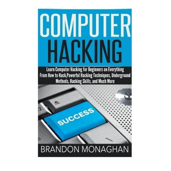 Computer Hacking: : Learn computer hacking for beginners on everything from how to hack, powerful hacking techniques, underground methods, hacking skills, and much more. (Paperback)
