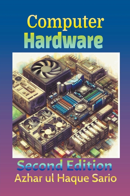 Computer Hardware: Second Edition (Paperback)