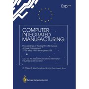 Computer Integrated Manufacturing Proceedings of the Eighth CIM-Europe Annual Conference 27-29 May 1992 Birmingham, UK , Paperback