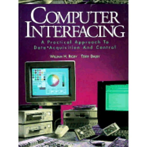 Pre-Owned Computer Interfacing: A Practical Approach to Data Acquisition and Control (Paperback) 0132883740 9780132883740