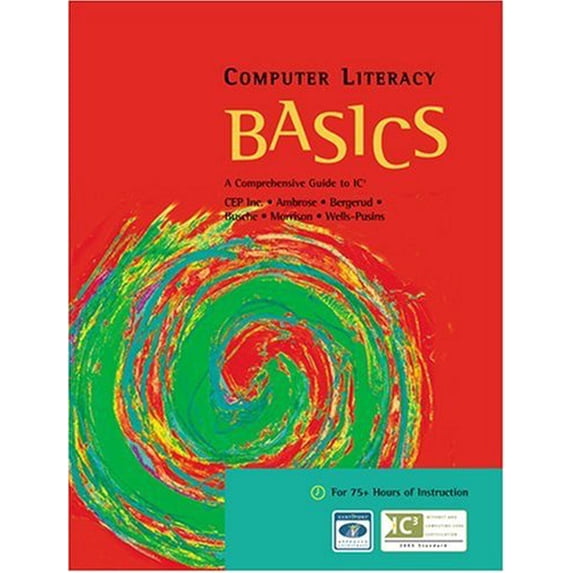 Pre-Owned Computer Literacy Basics: A Comprehensive Guide to Ic3 (Paperback) 061924383X 9780619243838