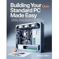 thumbnail image 1 of Computer Made Simple Building Your Own Standard PC Made Easy: A Beginner's Step-by-Step Guide to Choosing Parts, Assembling, Installing Windo, Book 2, (Paperback), 1 of 1