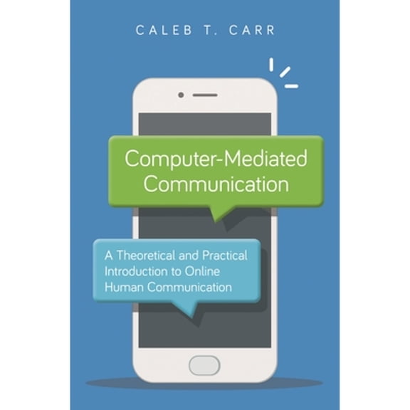 Pre-Owned Computer-Mediated Communication: A Theoretical and Practical Introduction to Online Human Communication (Hardcover) 1538131706 9781538131701