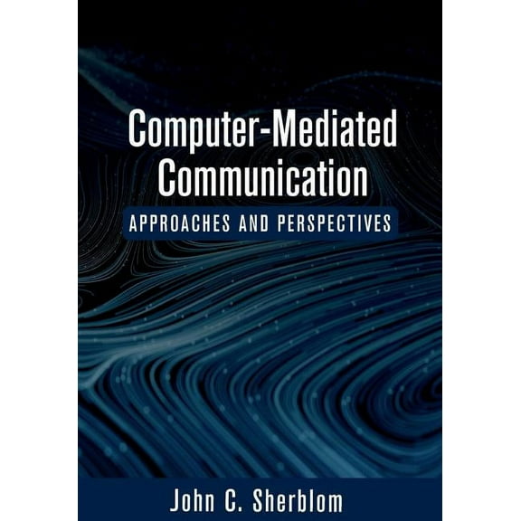 Computer-Mediated Communication: Approaches and Perspectives, (Paperback)