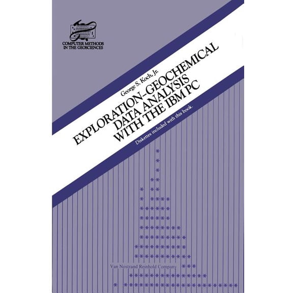 Computer Methods in the Geosciences Exploration-Geochemical Data Analysis with the IBM PC, (Paperback)