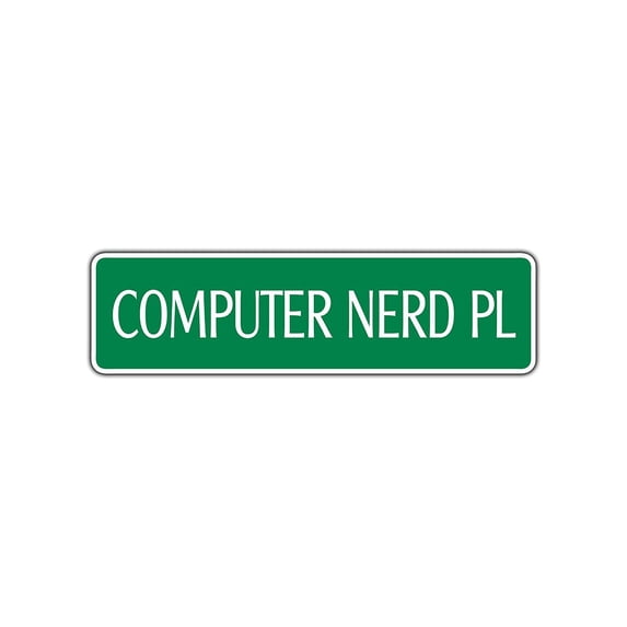 Computer Nerd Place Street Sign Developer New IT Geek Programmer Engineer 4x13.5
