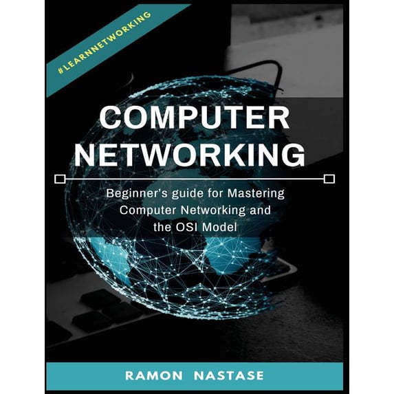 Computer Networking Computer Networking: Beginner's guide for Mastering Computer Networking and the, Book 1, (Paperback)