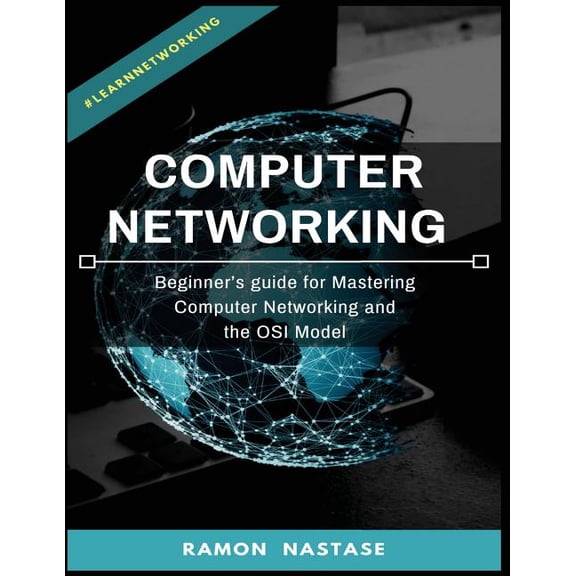 Computer Networking Computer Networking: Beginner's guide for Mastering Computer Networking and the, Book 1, (Paperback)