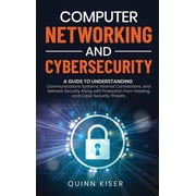 Computer Networking and Cybersecurity A Guide to Understanding Communications Systems, Internet Connections, and Networ, Hardcover