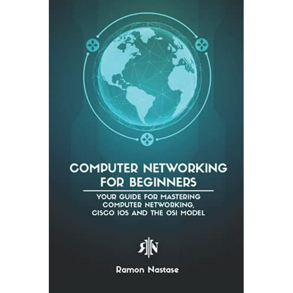 Pre-Owned Computer Networking for Beginners: Your Guide for Mastering Computer Networking, Cisco IOS and the OSI Model (Paperback) 1731076452 9781731076458