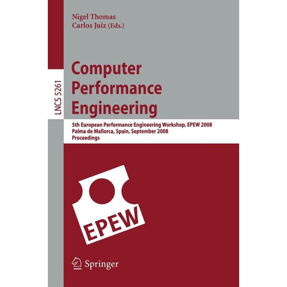 Computer Performance Engineering: 5th European Performance Engineering Workshop, EPEW 2008, Palma de Mallorca, Spain, Se, (Paperback)