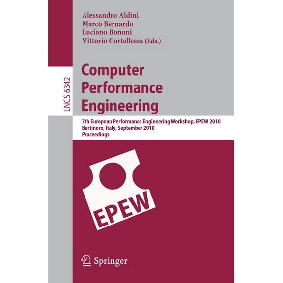 Computer Performance Engineering: 7th European Performance Engineering Workshop, EPEW 2010, Bertinoro, Italy, September , (Paperback)