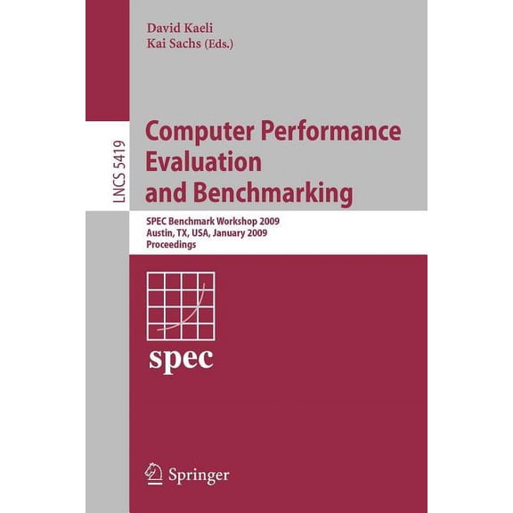 Computer Performance Evaluation and Benchmarking: Spec Benchmark Workshop 2009, Austin, Tx, Usa, January 25, 2009, Proce, (Paperback)