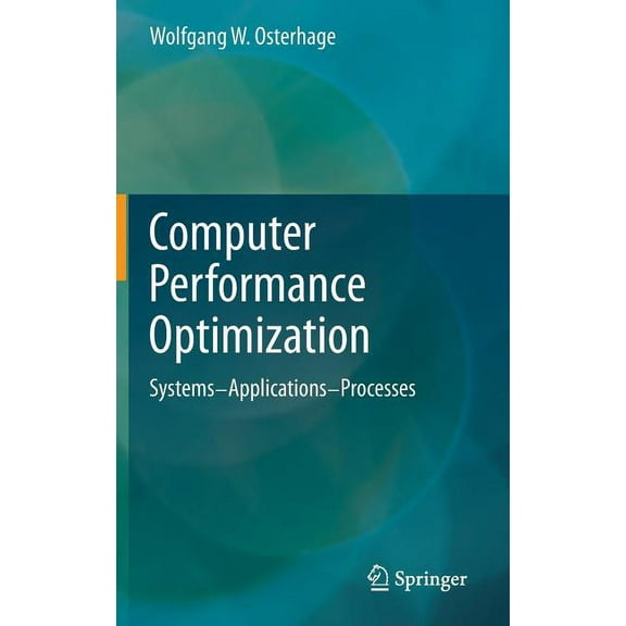 Computer Performance Optimization: Systems - Applications - Processes, (Hardcover)