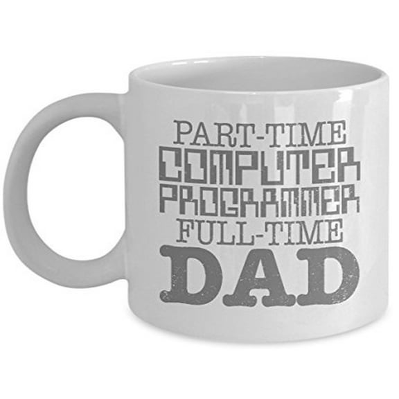 Computer Programmer 11 oz Coffee Mug - Part-time Full-time Dad White Ceramic Gift