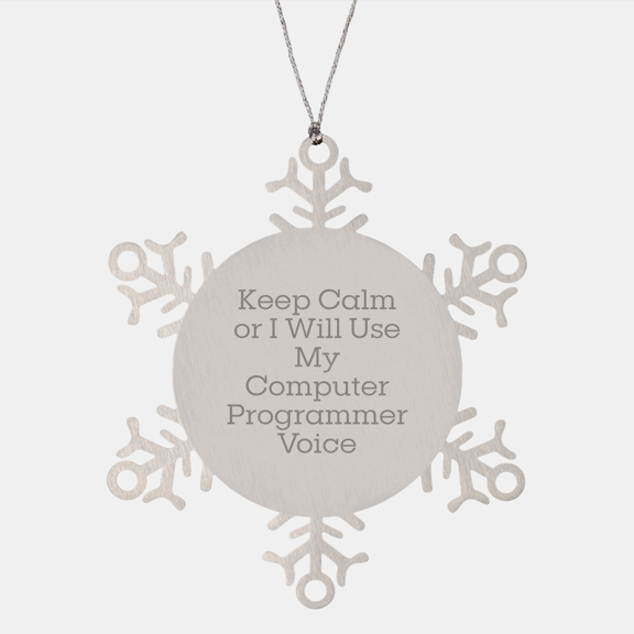 Computer Programmer Gifts, Funny Snowflake Ornament, 'Keep Calm Or I Will Use My Computer Programmer Voice' - Gifts from Friends to Computer Programmers for Christmas