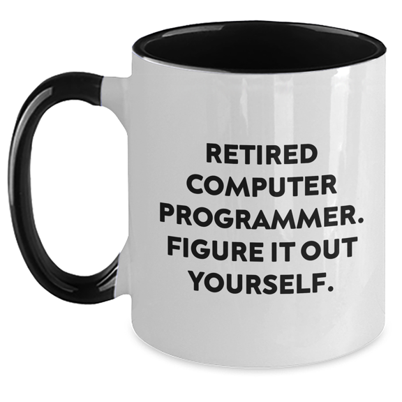 Computer Programmer Humor Gifts from Men to Computer Programmer, Two Tone Coffee Mug, Retired Computer Programmer Figure It Out Yourself, Funny Father's Day Unique Gifts
