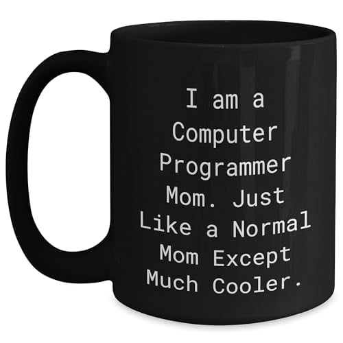 Computer Programmer Mom Funny Black Coffee Mug, or 15oz, Gifts from Friends to Computer Programmer on Birthday, Unique Birthday Unique Gift for Computer Programmer Mom