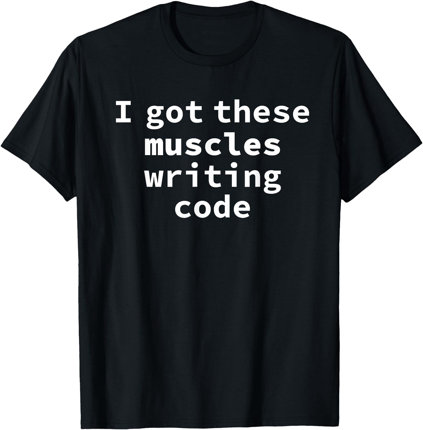 Computer Programmers Geek I Got These Muscles Writing Code T-Shirt ...