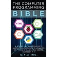 thumbnail image 1 of The Computer Programming Bible: A Step by Step Guide On How To Master From The Basics to Advanced of Python, C, C++, C#, HTML Coding Raspberry Pi3, 1 of 1