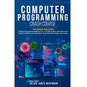 Computer Programming Crash Course: 7 Books in 1- Coding Languages for Beginners: C++, C#, SQL, Python, Data Science for Python, Raspberry pi and Arduino. Teach Yourself to Code. Learn Faster. (Paperba