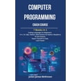 thumbnail image 1 of Computer Programming Crash Course : 7 Books in 1- Coding Languages for Beginners: C++, C#, SQL, Python, Data Science for Python, Raspberry pi and Arduino. Teach Yourself to Code. Learn Faster (Hardcover), 1 of 1