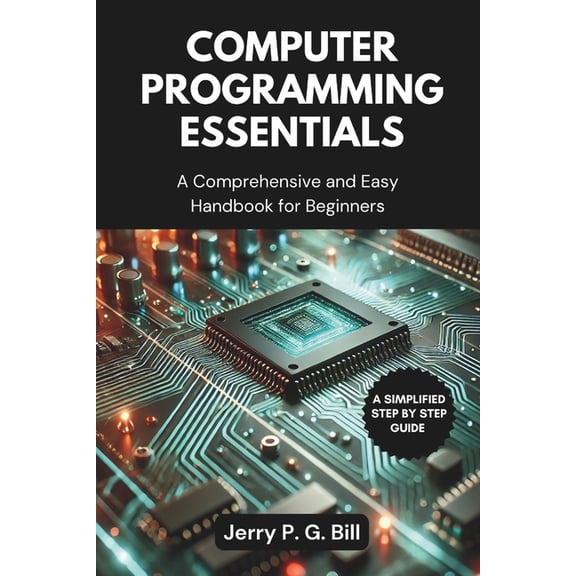 Tech Basics and Productivity Tips for Be Computer Programming Essentials: A Comprehensive and Easy Handbook for Beginners, Book 7, (Paperback)