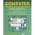 thumbnail image 1 of Computer Programming Fundamentals : Coding For Beginners, Coding With Python, SQL Programming For Beginners, Coding HTML. A Complete Guide To Become A Programmer With A Crash Course (Paperback), 1 of 1