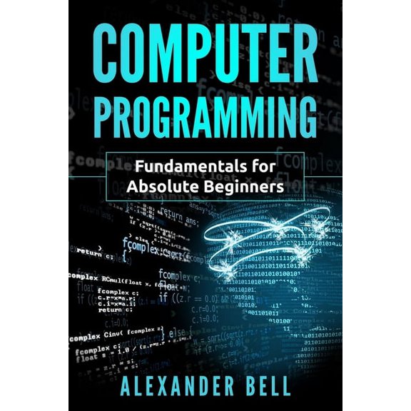 Computer Programming: Fundamentals for Absolute Beginners (Paperback)