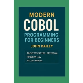 Computer Programming Languages Modern COBOL Programming for Beginners: Featuring GnuCOBOL and VS Code, Book 8, (Paperback)