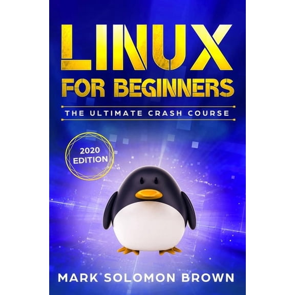 Computer Programming Linux for Beginners: The Bible. The Ultimate Beginner's Guide to Learn and Execute Linux Programming, from the Basics to, Book 1, (Paperback)