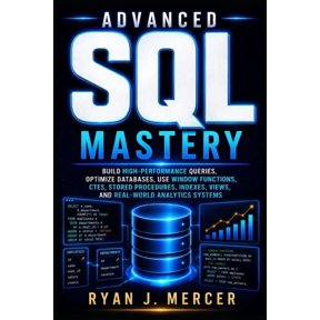 Computer Programming Made Easy Advanced SQL Mastery: Build High-Performance Queries, Optimize Databases, Use Window Functions, CTEs, Stored Procedures,, Book 17, (Paperback)