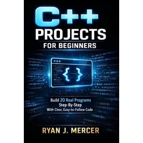 Computer Programming Made Easy C++ Projects for Beginners: Build 20 Real Programs Step-By-Step With Clear, Easy-to-Follow Code, Book 1, (Paperback)