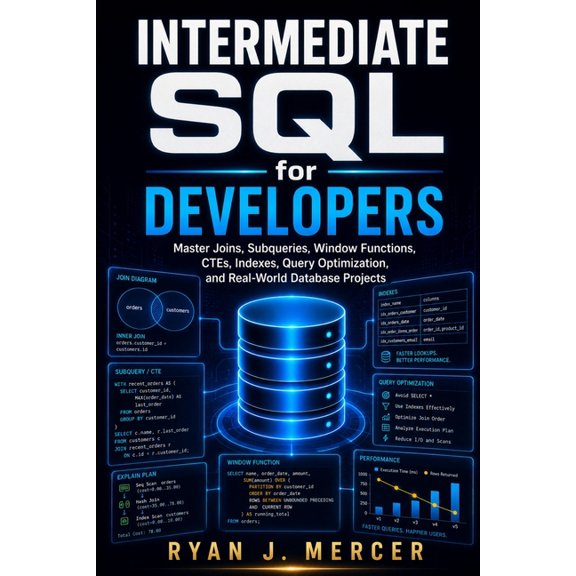 Computer Programming Made Easy Intermediate SQL for Developers: Master Joins, Subqueries, Window Functions, CTEs, Indexes, Query Optimization, and Real, Book 16, (Paperback)